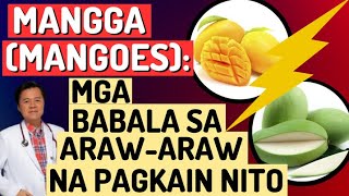 Mangga (Mangoes): Mga Babala sa Araw-Araw na Pagkain Nito. - By Doc Willie Ong