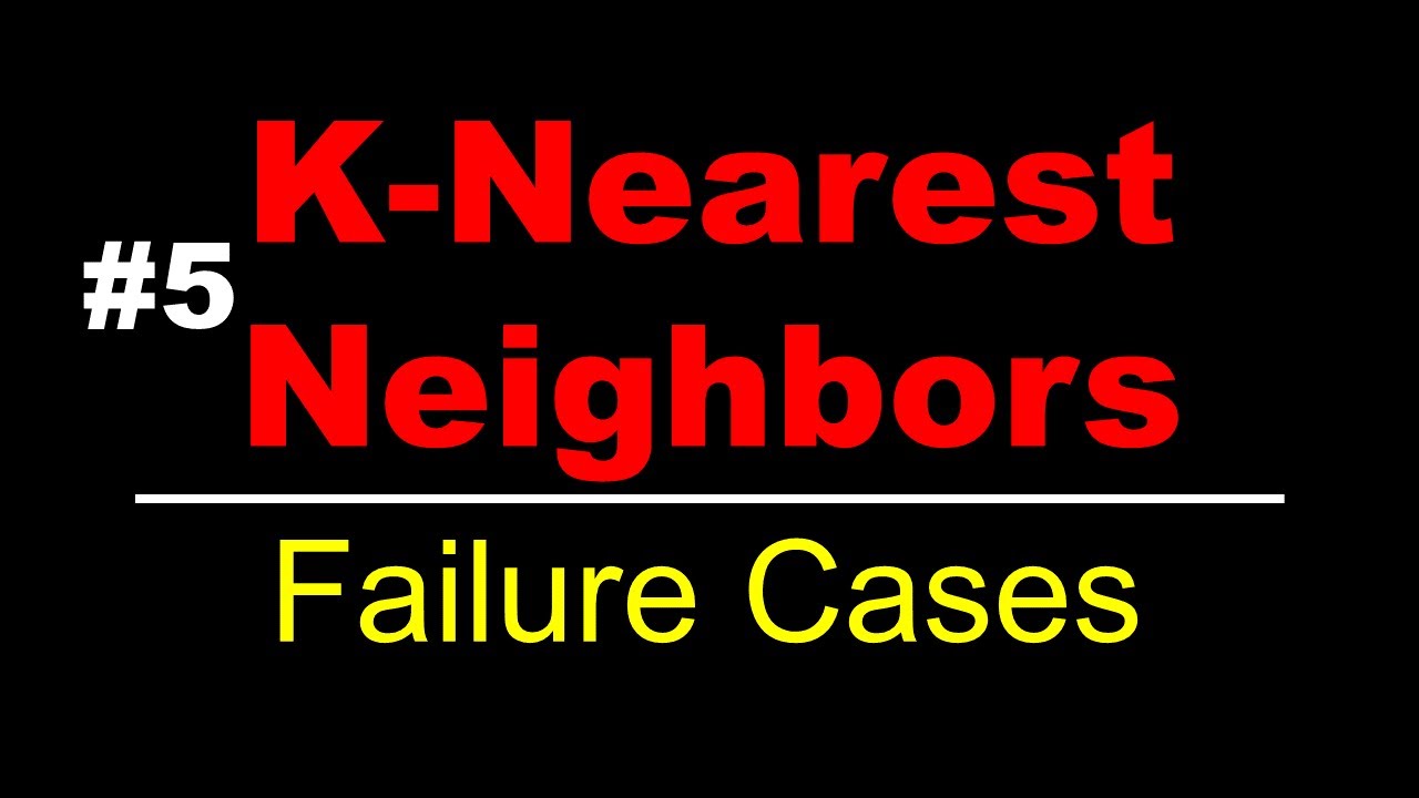 Failure Cases | K Nearest Neighbors | Lec 5 - YouTube