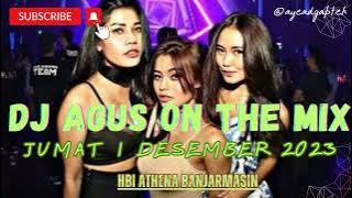 DJ AGUS TERBARU 1 DESEMBER 2023 JUMAT! LUVIA ORANG YANG SALAH VIRAL HBI ATHENA BANJARMASIN FULL BASS