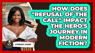 How Does "Refusal Of The Call" Impact The Hero