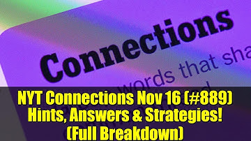 NYT Connections Nov 16 (#889) Hints, Answers & Strategies! (Full Breakdown)