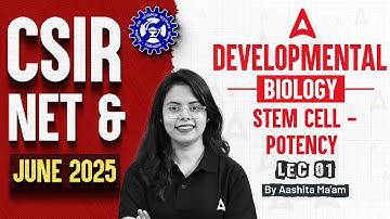 CSIR NET JUNE 2025 | Developmental Biology - Stem Cell Potency | Complete Concept by Aashita Ma
