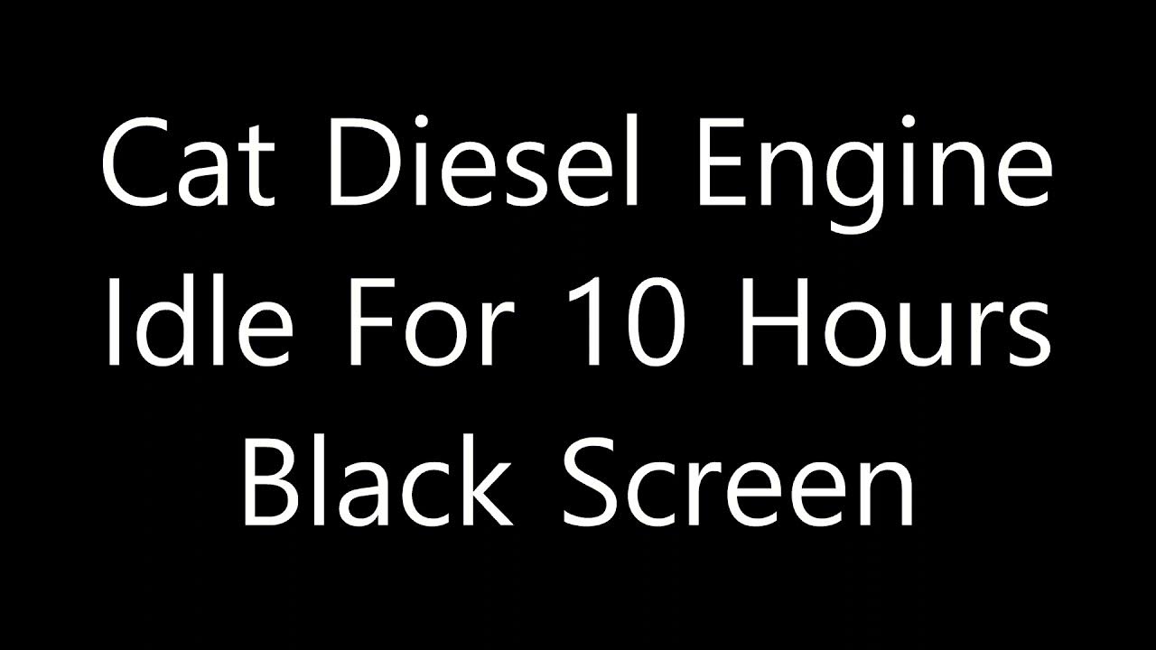 Diesel Engine Idling for 10 hours over a black screen. YouTube