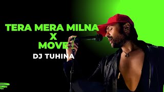 TERE MERA MILNA X MOVE ( TECH ) - DJ TUHINA | Himesh Reshammiya | Adam Port | FULL