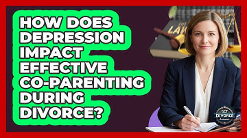 How Does Depression Impact Effective Co-parenting During Divorce? - Get Divorce Answers