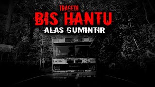 TRAGEDI BUS HANTU ALAS GUMINTIR by LakonStory