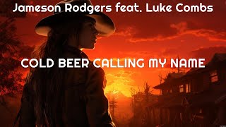 Jameson Rodgers feat  Luke Combs   Cold Beer Calling My Name Lyrics Way Back When, Little Black    #