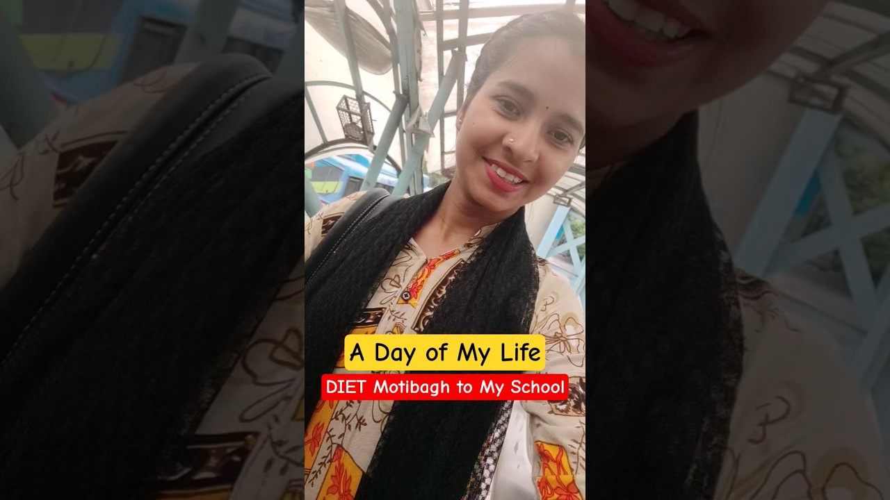 A Day of My Life - DIET Motibagh to My School 🏫 