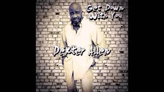 Dexter Allen - Get Down With You