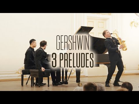 Gershwin Three Preludes Sergey Kolesov - saxophone Alexander Kashpurin  - piano