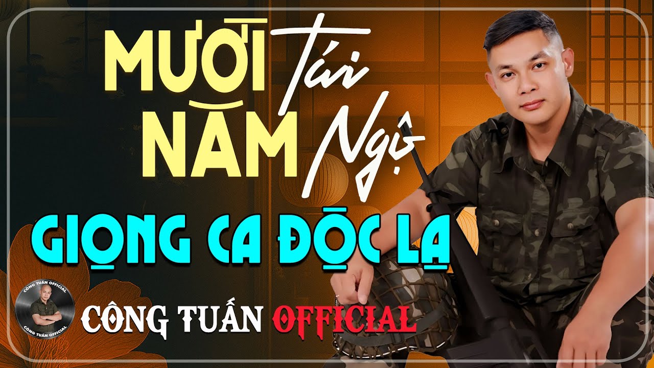 MƯỜI NĂM TÁI NGỘ - CÔNG TUẤN - GIỌNG CA ĐỘC LẠ ĐẶC BIỆT HAY✨LK Nhạc Lính Hải Ngoại Hay Nhất 2026