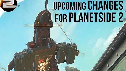 Upcoming changes for Planetside 2 (Update, gameplay and commentary)