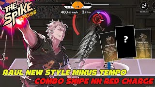 Raul New Style Red Charge Minus Tempo, Combo Snipe NN + Broken Card Ability - The Spike Volleyball