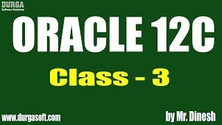 Oracle 12c Tutorials || Online Training || Class - 3 || by Mr. Dinesh