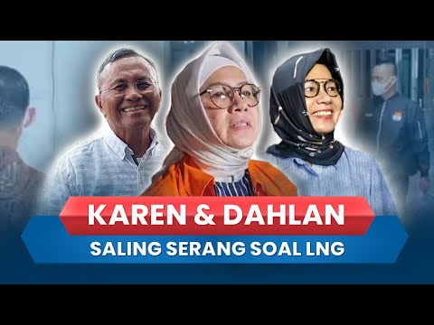 Tak Mau Disalahkan, Karen Agustiawan U0026 Dahlan Iskan Saling Tunjuk Soal Pengadaan LNG Tahun 2011-2021