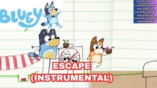 Bluey : Escape  (Instrumental)