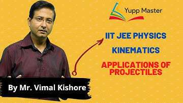 Kinematics-8 Applications Of Projectiles  | IIT JEE Physics (English) | Class XI | Mr.Vimal KIshore