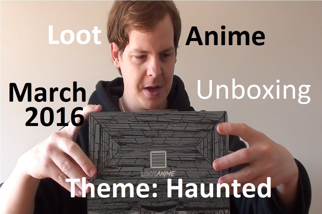 Loot Anime Unboxing (March 2016)