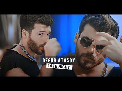 Ozgur Atasoy ❖ Late Night [Can Yaman]