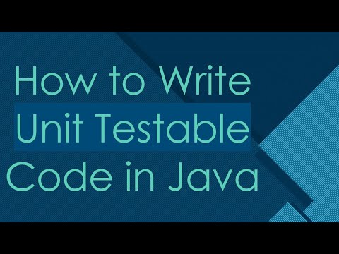 How to Write Unit Testable Code in Java