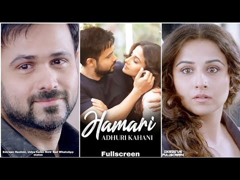 Hamari Adhuri Kahani Fullscreen Whatsapp Status | Emraan Hashmi Status | Hamari Adhuri Kahani Status