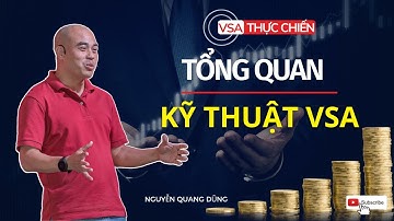 VSA Thực Chiến | Tổng Quan Về Phương Pháp Phân Tích Kỹ Thuật VSA | Quang Dũng DBD
