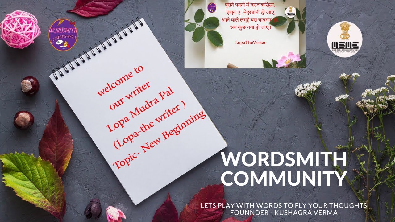 Lopa mudra pal /Lopa - the writer / new beginning/poem/ wordsmith community