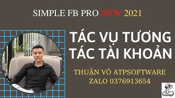 Hướng Dẫn Tác Vụ Tương Tác Tài Khoản SIMPLE FACEBOOK PRO - THUẬN VÕ ATP SOFTWARE
