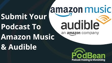Submit Your Podcast To Amazon Music/Audible