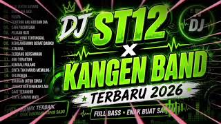 🔥 DJ KANGEN BAND x ST12 TERBARU 2026 | Full Bass Remix Terbaik 🎧 Lagu Galau Enak Buat Santai