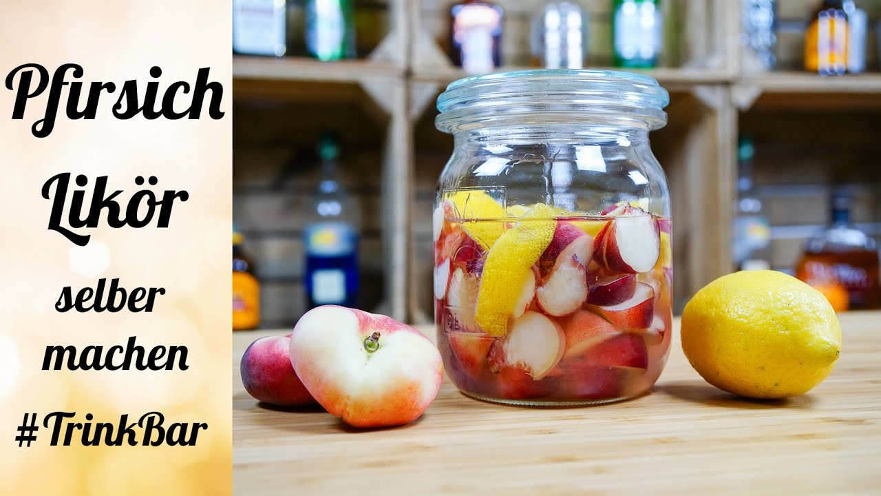 Pfirsich Likör selber machen - Cocktail - Rezept - TrinkBar