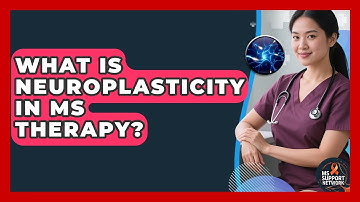 What Is Neuroplasticity In MS Therapy? - MS Support Network