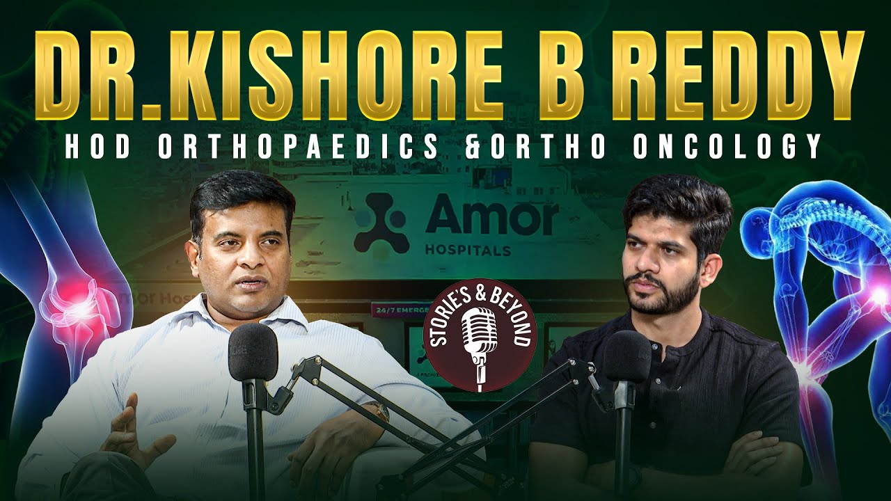 Stories & Beyond EP - 4 | AMOR Hospitals Chairman Dr.Kishore B Reddy ...