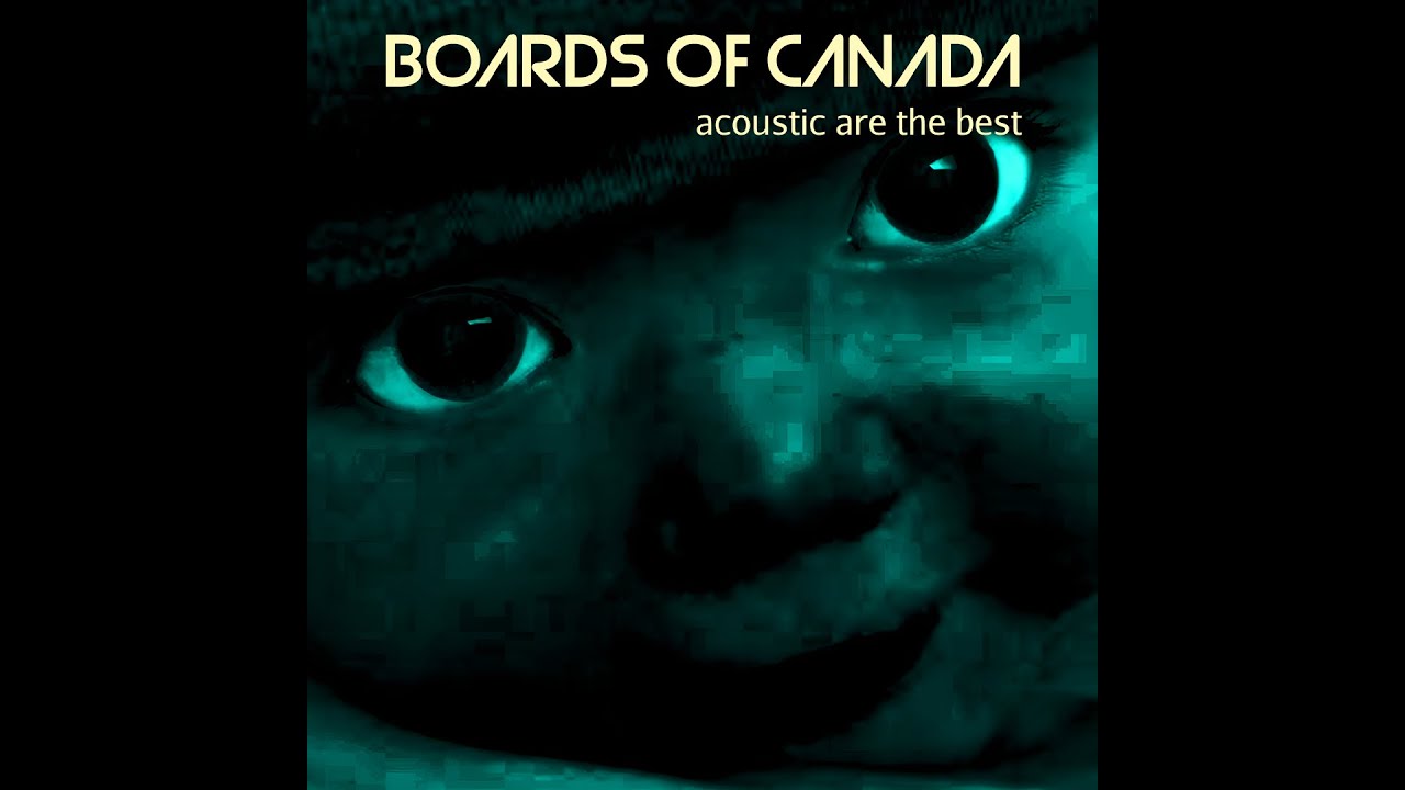 Boards of Canada Acoustics Are The Best YouTube