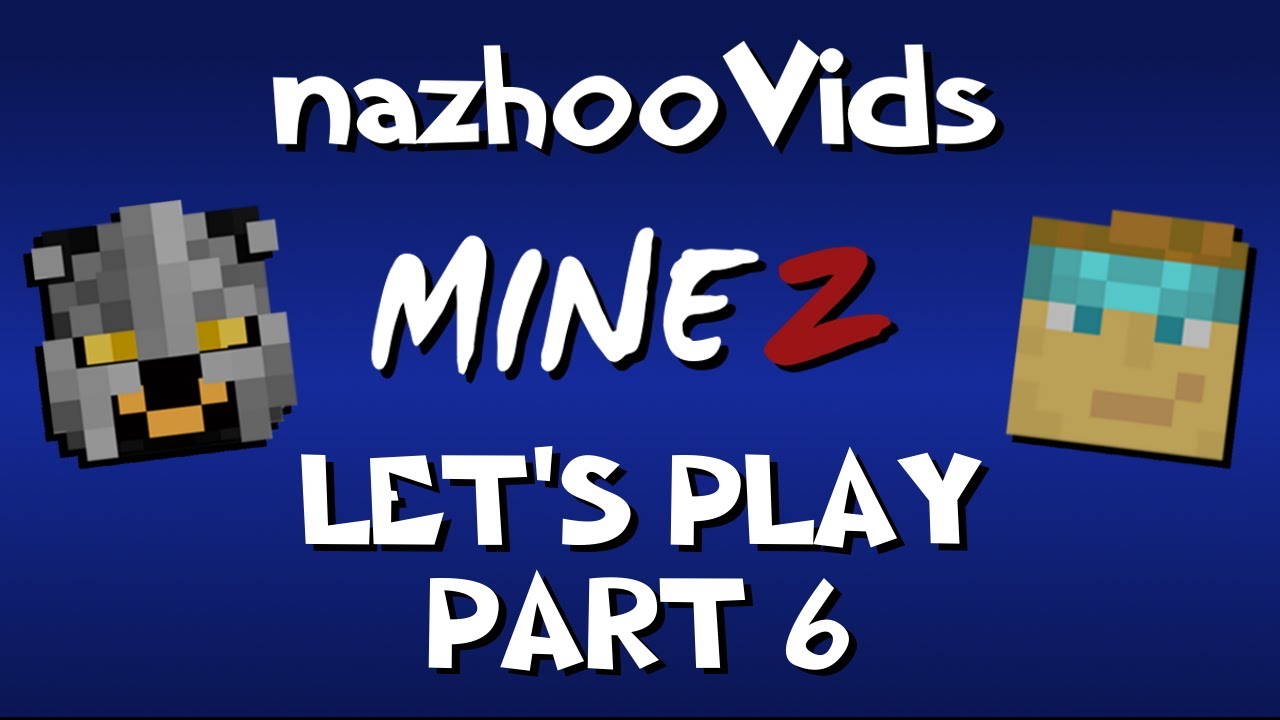 Minecraft MineZ Let's Play: Part 6 - To Hell and Back
