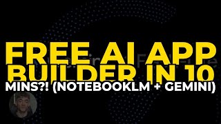 FREE AI App Builder in 10 Mins! (NotebookLM + Gemini)