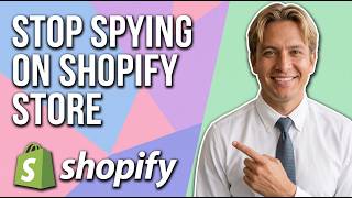 How To Stop Spying On Shopify Store (Easy Guide)