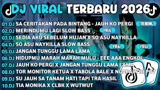DJ TIKTOK TERBARU 2026🎵DJ SA CERITAKAN PADA BINTANG - JAUH KO PERGI🎵DJ MERINDUMU LAGI