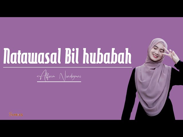 Natawasal Bil Hubabah -  Alfina Nindiyani |  Lengkap Lirik Dan Terjemahan class=