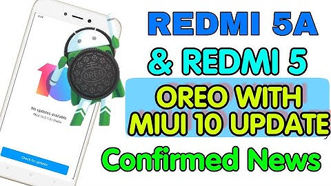 REDMI 5A AND REDMI 5 MIUI 10 WITH OREO UPDATE CONFIRMED NEWS