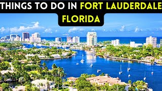 12 things to do in Fort Lauderdale, Florida 2024 [Bucket list Places]