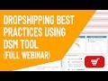 Dropshipping Best Practices using DSM Tool Full Webinar