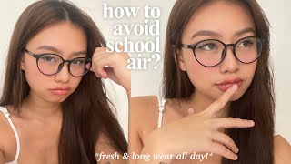 school air proof makeup 📓 (fresh & long wear all day) | how to avoid school air