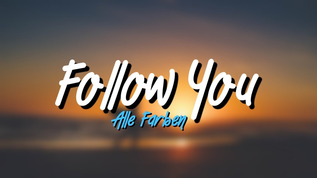 Alle Farben feat. Alexander Tidebrink - Follow You (Lyrics) - YouTube