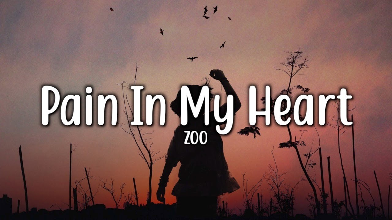 Pain In My Heart - Zoo (Lyrics) Pain In My Heart - Zoo (Lyrics)