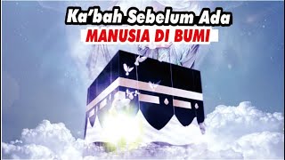 Kenapa Allah SWT Menciptakan Ka&#39;bah..? inilah Sejarah dan Asal Usulnya