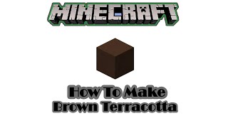 How To Make Brown Terracotta In Minecraft [মাইনক্রাফ্টে কীভাবে ব্রাউন টেরাকোটা তৈরি করবেন]