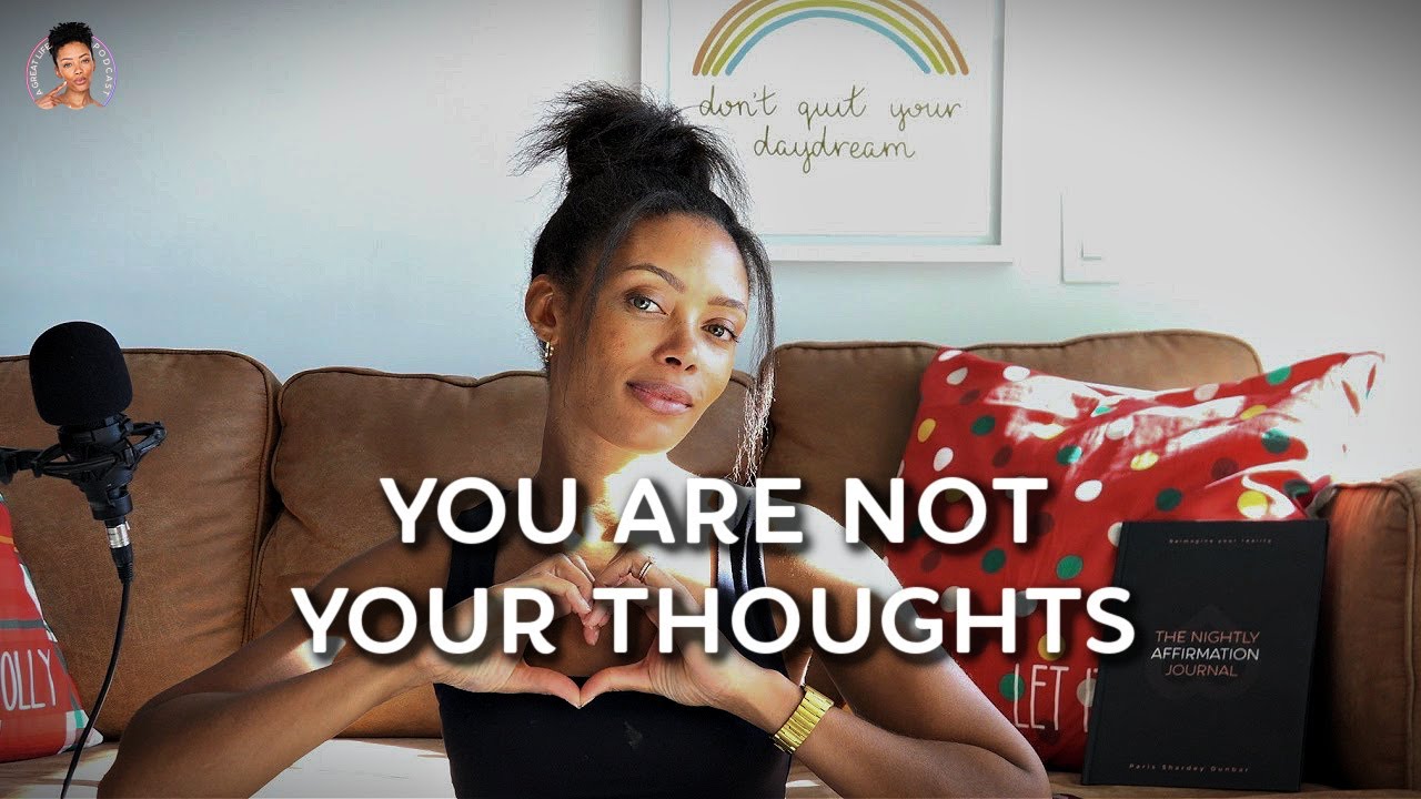 EP 25: You Are Not Your Thoughts: Embrace Your True Self - YouTube