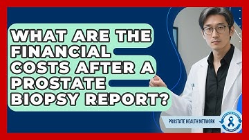 What Are The Financial Costs After A Prostate Biopsy Report? - Prostate Health Network