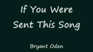 If You Were Sent This Song. A Songdrops Song By Bryant Oden